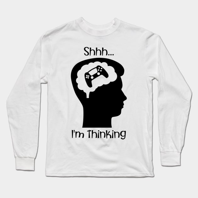 Shhh I'm Thinking (About Gaming) Long Sleeve T-Shirt by PNPTees